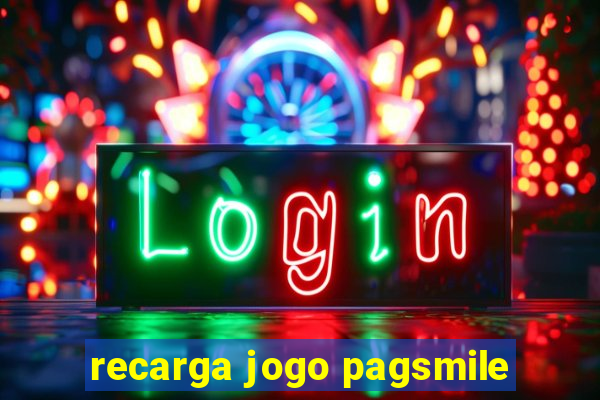 recarga jogo pagsmile